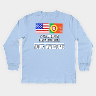 50% American 50% Portuguese 100% Awesome - Gift for Portuguese Heritage From Portugal Kids Long Sleeve T-Shirt